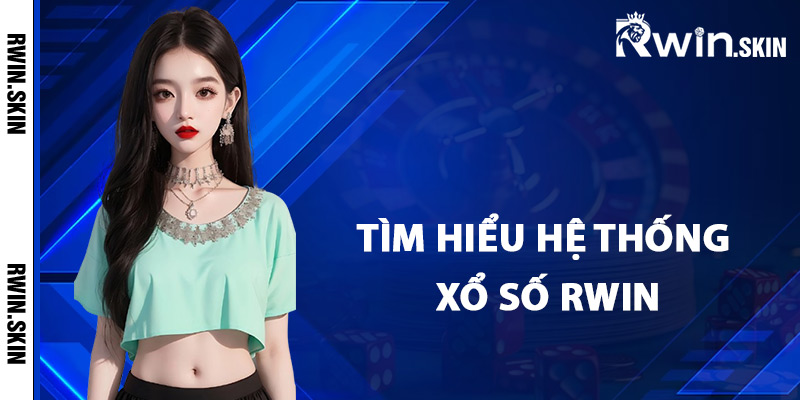 Tìm hiểu hệ thống xổ số Rwin trực tuyến